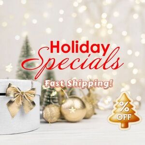 HOLIDAY SPECIALS!
Fast Shipping